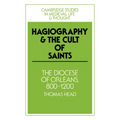 Hagiography and the Cult of Saints: The Diocese of Orleans, 800 1200
