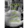 Voices of the Arab Spring: Personal Stories from the Arab Revolutions