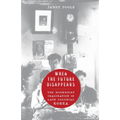 When the Future Disappears: The Modernist Imagination in Late Colonial Korea