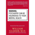Warning: Psychiatry Can Be Hazardous to Your Mental Health