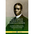 The Complete Poems of Paul Laurence Dunbar: An African American Poet, Novelist and Playwright in the Late 19th Century
