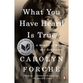 What You Have Heard Is True: A Memoir of Witness and Resistance