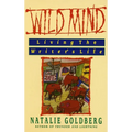 Wild Mind: Living the Writer's Life