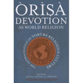 Òrìsà Devotion as World Religion: The Globalization of Yorùbá Religious Culture