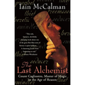 The Last Alchemist: Count Cagliostro, Master of Magic in the Age of Reason