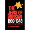 The Jews of Warsaw, 1939-1943: Ghetto, Underground, Revolt