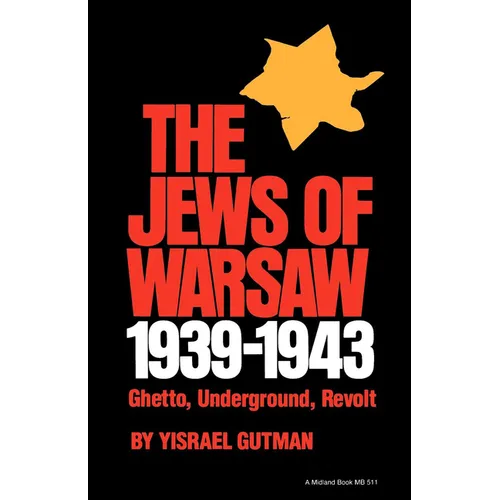The Jews of Warsaw, 1939-1943: Ghetto, Underground, Revolt