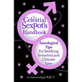 The Celestial Sexpot's Handbook: Astrological Tips for Satisfying Seduction and Ultimate Love
