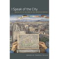 I Speak of the City: Mexico City at the Turn of the Twentieth Century