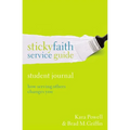 The Sticky Faith Service Guide, Student Journal: How Serving Others Changes You