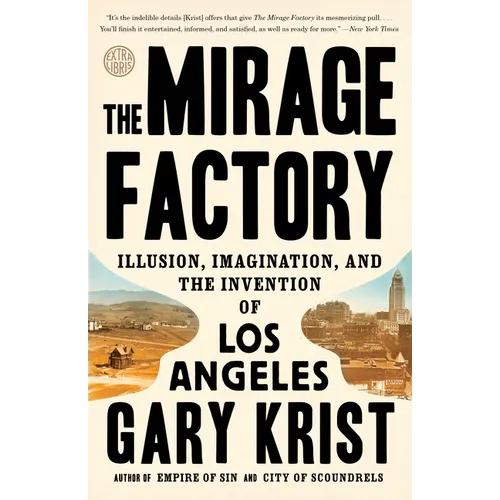 The Mirage Factory: Illusion, Imagination, and the Invention of Los Angeles