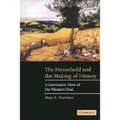 The Household and the Making of History: A Subversive View of the Western Past