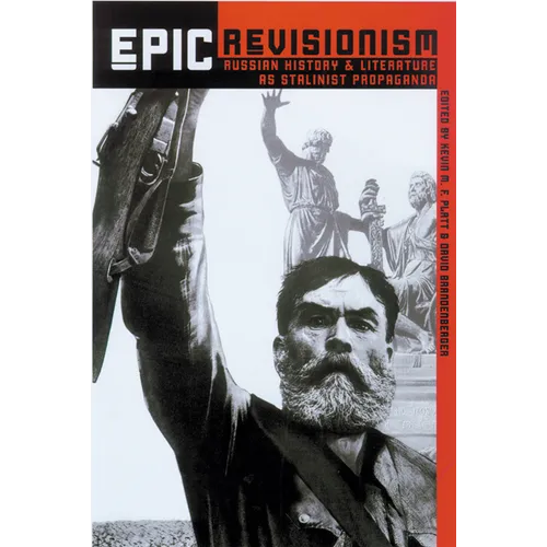 Epic Revisionism: Russian History and Literature as Stalinist Propaganda
