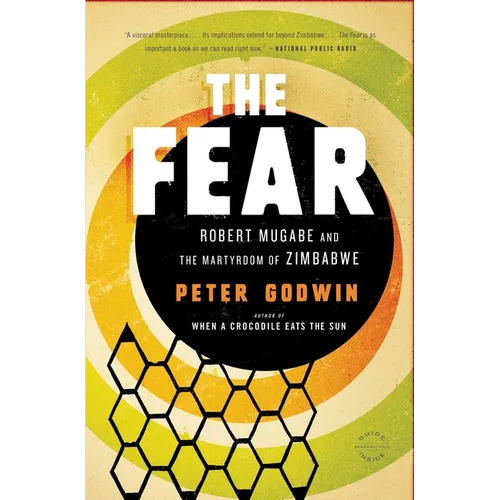 The Fear: Robert Mugabe and the Martyrdom of Zimbabwe
