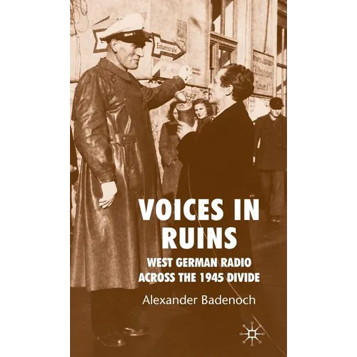 Voices in Ruins: West German Radio Across the 1945 Divide