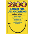 2100 Laughs for All Occasions: Short, Sharp, Topical, and Funny--Arranged in Categories for Reading, Telling, Laughing
