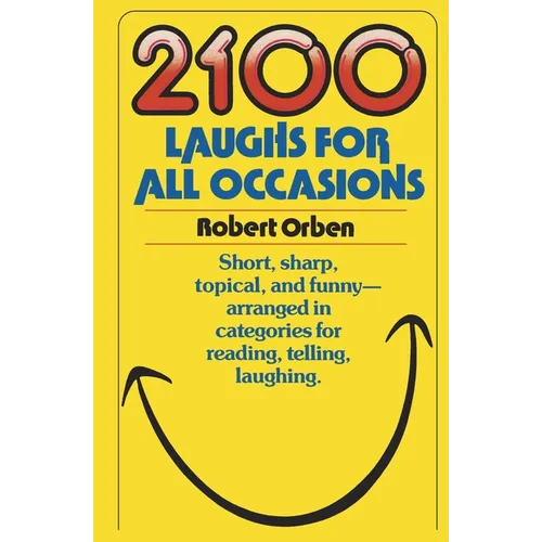 2100 Laughs for All Occasions: Short, Sharp, Topical, and Funny--Arranged in Categories for Reading, Telling, Laughing