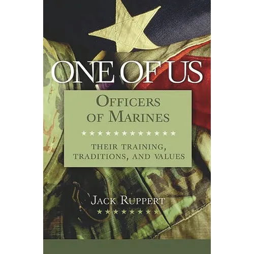 One of Us: Officers of Marines--Their Training, Traditions, and Values