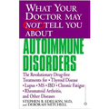 What Your Doctor May Not Tell You about Autoimmune Disorders: The Revolutionary Drug-Free Treatments for Thyroid Disease, Lupus, MS, IBD, Chronic Fati