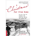 Christmas Far from Home: An Epic Tale of Courage and Survival During the Korean War
