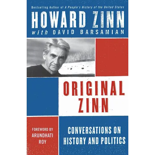 Original Zinn: Conversations on History and Politics