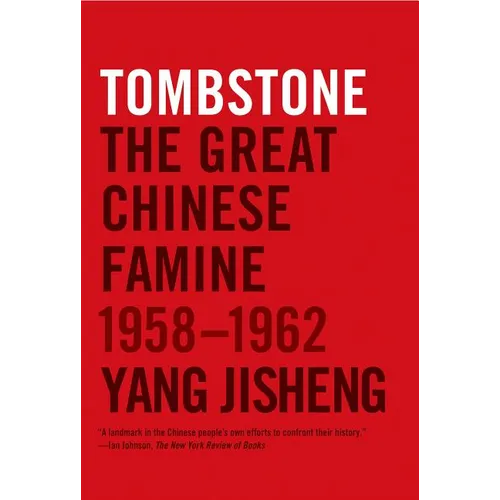 Tombstone: The Great Chinese Famine, 1958-1962