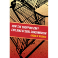 How the Shopping Cart Explains Global Consumerism