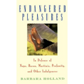 Endangered Pleasures: In Defense of Naps, Bacon, Martinis, Profanity, and Other Indulgences