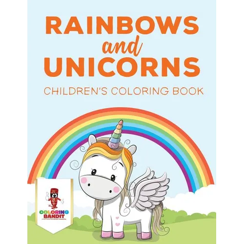 Rainbows and Unicorns: Children's Coloring Book