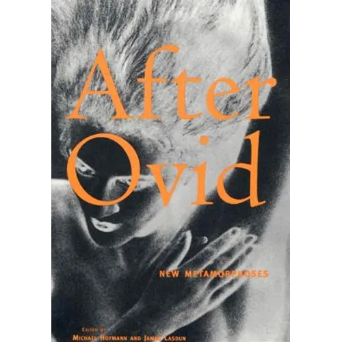 After Ovid: New Metamorphoses