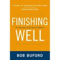 The Finishing Well: The Adventure of Life Beyond Halftime