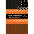 Reading Arab Women's Autobiographies: Shahrazad Tells Her Story