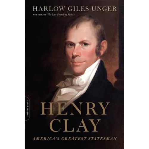 Henry Clay: America's Greatest Statesman