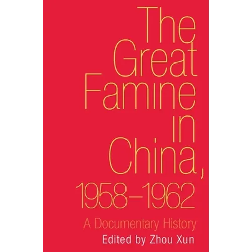 Great Famine in China, 1958-1962: A Documentary History
