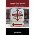 Prayers from Norway: Untangling Our Shame of Body, Mind and Politics