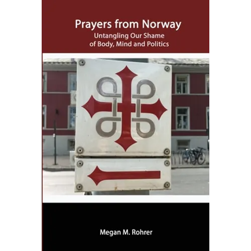 Prayers from Norway: Untangling Our Shame of Body, Mind and Politics