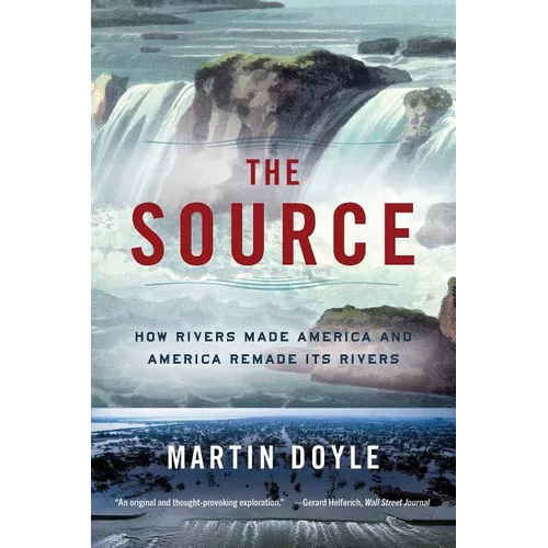Source: How Rivers Made America and America Remade Its Rivers