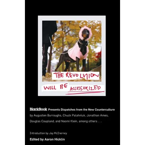 The Revolution Will Be Accessorized: Blackbook Presents Dispatches from the New Counterculture