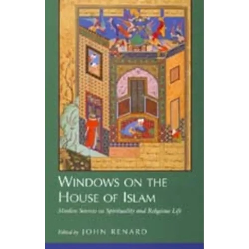 Windows on the House of Islam: Muslim Sources on Spirituality and Religious Life