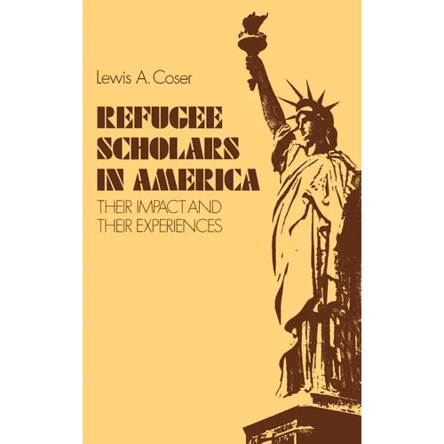 Refugee Scholars in America: Their Impact and Their Experiences