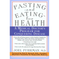 Fasting and Eating for Health: A Medical Doctor's Program for Conquering Disease