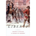 First Martyr of Liberty: Crispus Attucks in American Memory