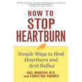 How to Stop Heartburn: Simple Ways to Heal Heartburn and Acid Reflux