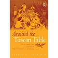 Around the Tuscan Table: Food, Family, and Gender in Twentieth-Century Florence