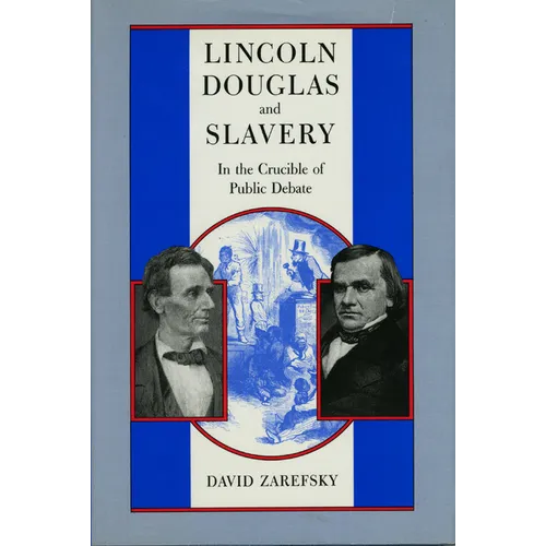 Lincoln, Douglas, and Slavery: In the Crucible of Public Debate
