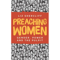 Preaching Women: Gender, Power and the Pulpit