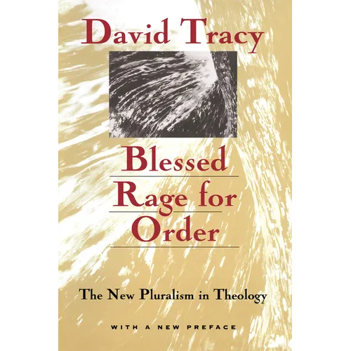 Blessed Rage for Order: The New Pluralism in Theology