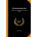 The International Jew: Aspects of Jewish Power in the United States