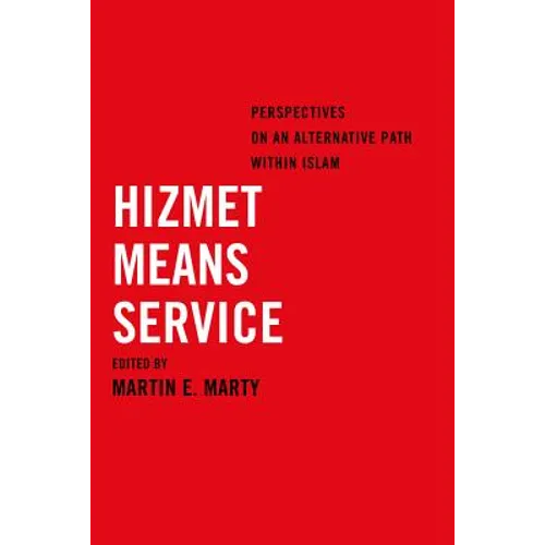 Hizmet Means Service: Perspectives on an Alternative Path Within Islam