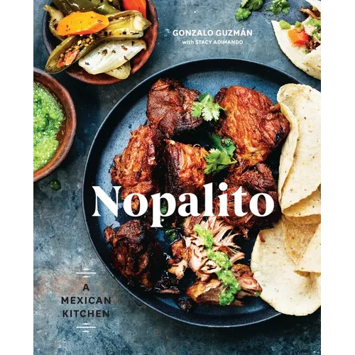 Nopalito: A Mexican Kitchen [A Cookbook]
